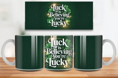 Luck Is Believing You’re Lucky Mug Wrap PNG Sublimation Desi Product Image 1