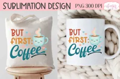 But first coffee T-shirt and mug PNG sublimation design Product Image 6