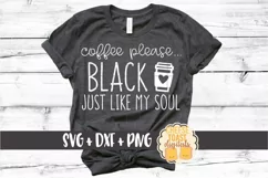 Coffee Please Black Just Like My Soul - SVG PNG DXF Cut File Product Image 1