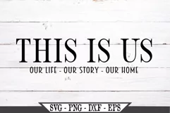 This Is Us Our Life Our Story Our Home SVG Product Image 1