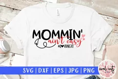 Mommin ain't easy loving it - Mother SVG EPS DXF PNG File Product Image 1
