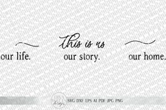 This Is Us SVG | Our Life. Our Story. Our Home. | Farmhouse Product Image 3