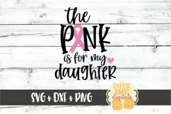The Pink Is For My Daughter - Breast Cancer Awareness SVG Product Image 2