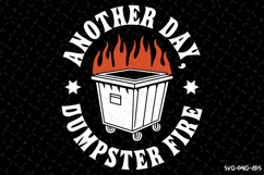 Another day, Dumpster Fire SVG | Quotes| SVG Cut Files Product Image 1