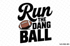Run the Dang Ball Svg | Game Day Svg | Sport Svg | Svg Product Image 1