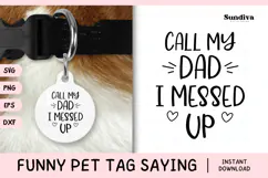 Funny Pet Tag Saying SVG | Call My Dad I Messed Up Product Image 1
