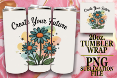 Sublimation Wonders 20oz tumbler wrap, Flowers Quote Product Image 1