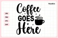 Funny Coffee Coaster Quote SVG | Coffee Goes Here Product Image 3