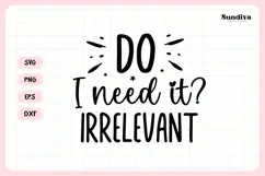 Funny Tote Bag Quote SVG | Do I Need It? Irrelevant Product Image 3