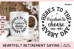 Heartfelt Retirement Quote SVG | Freedom To Choose Every Day Product Image 1