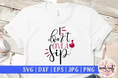 I Don't Give A Sip - Wine & Drinks SVG EPS DXF PNG Product Image 1