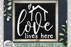 Love Lives Here SVG DXF PNG EPS Cutting Files Product Image 1