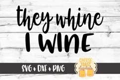 They Whine I Wine - Mom SVG PNG DXF Cut Files Product Image 2