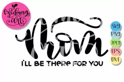 Mom i'll be there for you svg, Mother's day svg Product Image 2