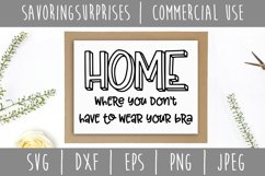Home Where You Don&#039;t Have to Wear Your Bra SVG, DXF, PNG Product Image 2