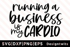 Running A Business Is My Cardio SVG Product Image 1