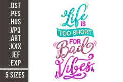 Life Is Too Short For Bad Vibes|Embroidery Design Product Image 1