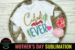 Cutest Mom Ever Sublimation I Mothers Day Sublimation Product Image 1
