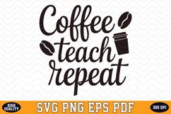Coffee Teach Repeat SVG | Quotes | SVG Cut files Product Image 1