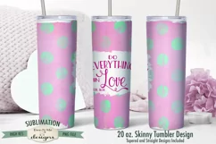 20 oz. Skinny Tumbler Sublimation | Do Everything In Love Product Image 1