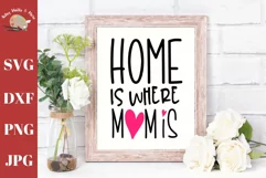 Home is where Mom is svg cut file Mom gift, MOther's day svg Product Image 1