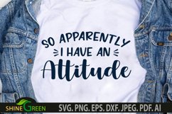 Funny SVG - So Apparently I Have an Attitude - Tshirt SVG Product Image 1
