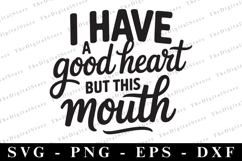 I have good heart but this mouth Svg | Sarcastic Svg Product Image 1