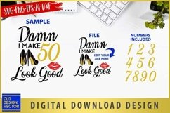Damn I Make 50 Look Good SVG Product Image 1