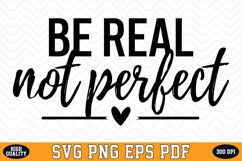 Be Real Not Perfect SVG | Quotes | SVG Cut files Product Image 1