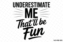 Underestimate me that'll be fun Svg | Svg Cut Files Product Image 1