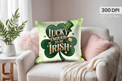 Lucky Enough to Be Irish Pillow PNG Sublimation Design Product Image 1