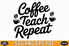 Coffee Teach Repeat SVG | Quotes | SVG Cut files Product Image 1