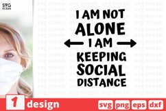 I AM NOT ALONE SOCIAL DISTANCE QUOTE SVG, stay home svg Product Image 1