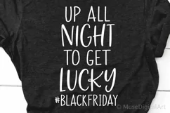 Funny Black Friday Svg, Up All Night to Get Lucky, Shopping Product Image 2