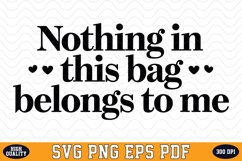 Nothing in this bag belongs to me SVG | Quote | SVG Cut file Product Image 1