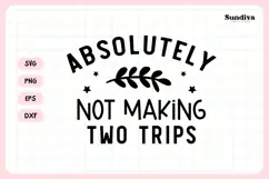 Funny Tote Bag Quote SVG | Absolutely Not Making Two Trips Product Image 3