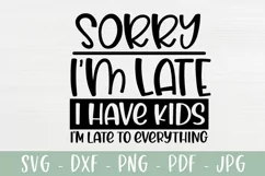 Sorry I'm Late I Have Kids - Funny Mom Saying SVG Product Image 2