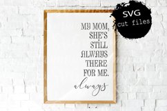 My Mom She's Still Always There For Me Svg - Cut File Product Image 1