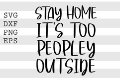 Stay home its too peopley outside SVG Product Image 1