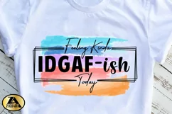 Sublimation PNG Funny Quote IDGAF-ish T-shirt Mug Design Product Image 3