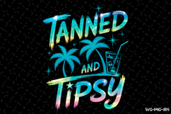Tanned and Tipsy Svg | Quotes Svg | Svg Cut Files Product Image 1