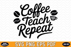 Coffee Teach Repeat SVG | Quotes | SVG Cut files Product Image 1