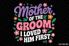 Mother of the Groom I loved Him First SVG | Mother&#039;s Day Svg Product Image 1