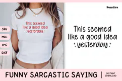 Funny Sarcastic Saying SVG | This Seemed Like A Good Idea Product Image 1