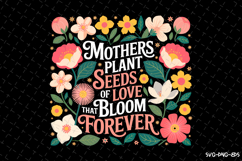 Mothers plant seeds of love Svg Design | Svg Files Product Image 1