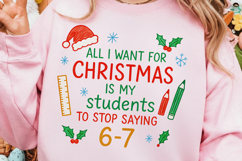 All I Want Christmas Is My Students to Stop Saying 6-7 Png Product Image 2