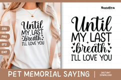 Pet Memorial Quote SVG | Until My Last Breath Product Image 1