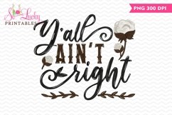 Y&#039;all ain&#039;t right printable sublimation design Product Image 1