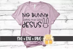 No Bunny Loves Me Like Jesus - Easter SVG PNG DXF Cut Files Product Image 1
