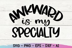 Awkward is my Specialty Svg, Funny Quote, Sarcastic Svg Product Image 2